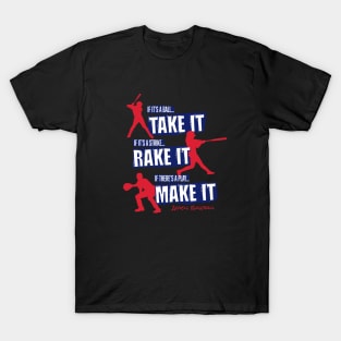 Take it. Rake it. Make it. – baseball T-Shirt